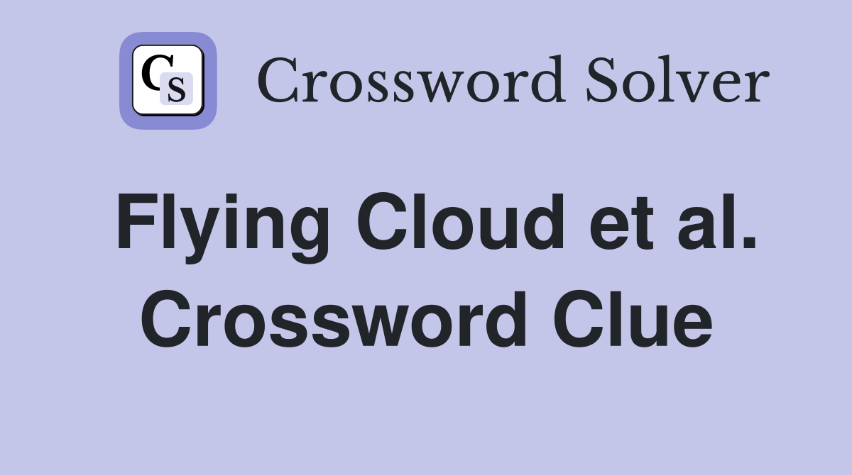 Flying Cloud et al. Crossword Clue