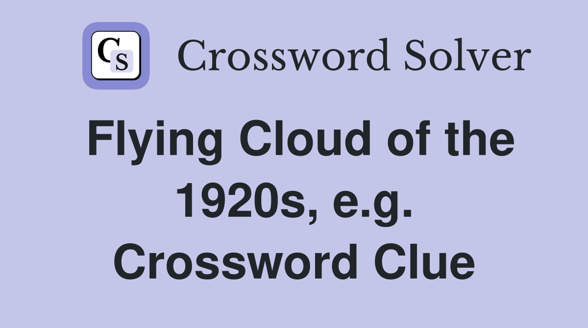 Flying Cloud of the 1920s, e.g. Crossword Clue