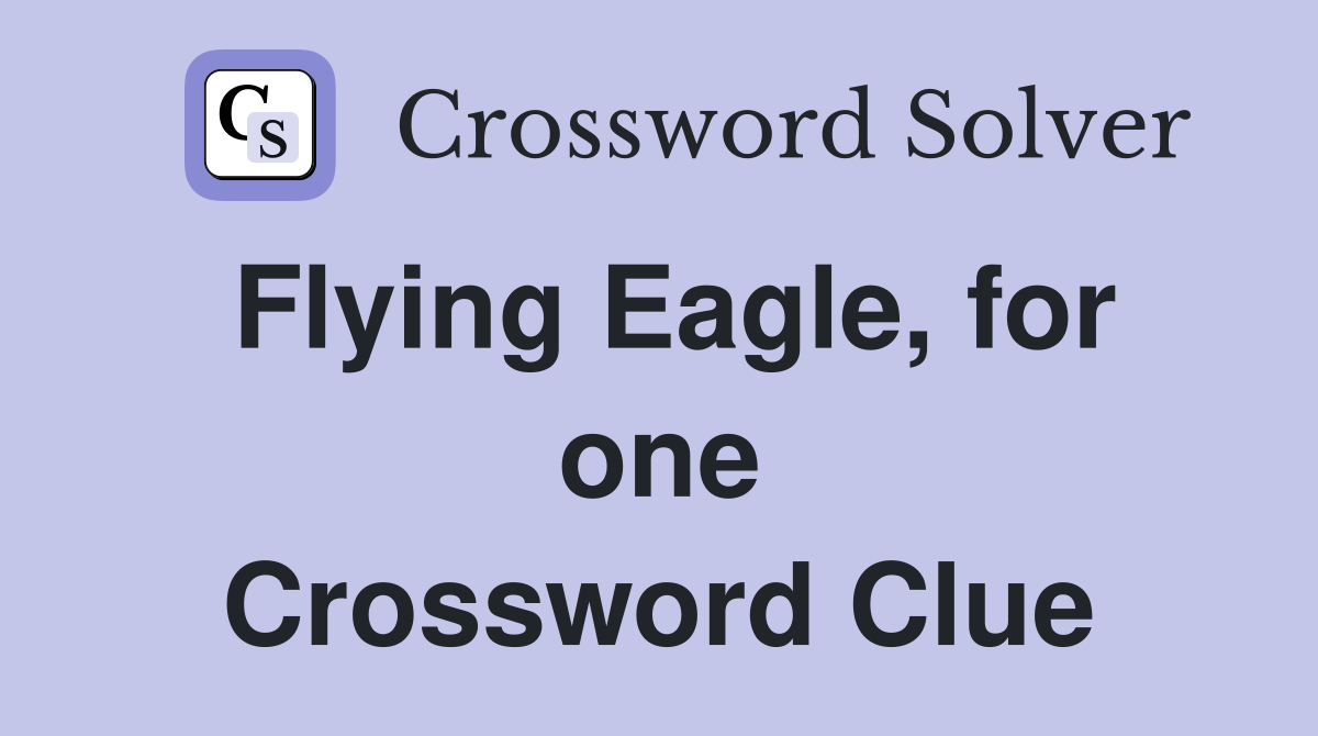 Flying Eagle, for one Crossword Clue