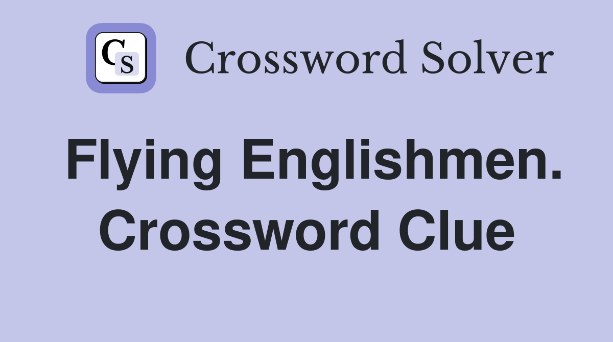 Flying Englishmen. Crossword Clue