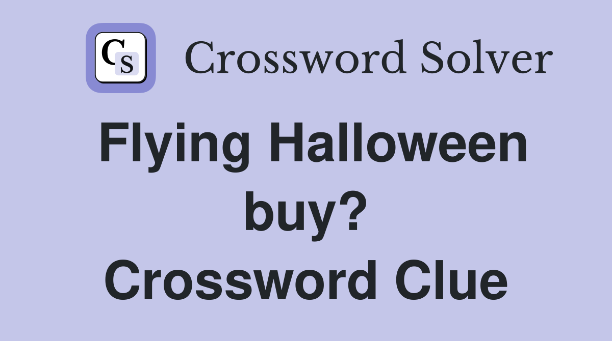 Flying Halloween buy? Crossword Clue