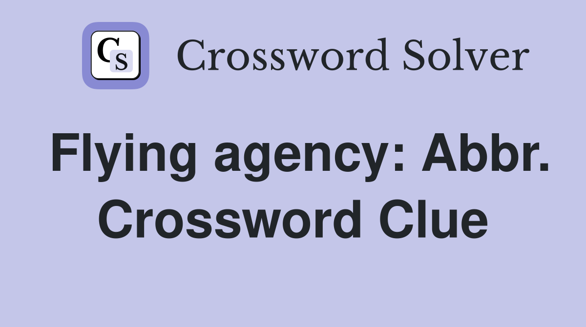 Flying agency: Abbr. Crossword Clue