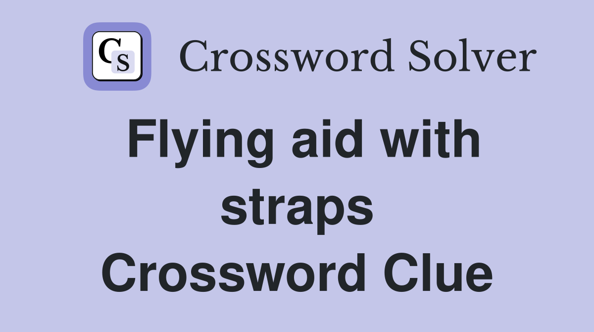 Flying aid with straps Crossword Clue