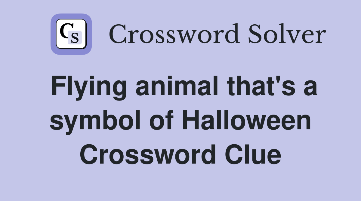 Flying animal that's a symbol of Halloween Crossword Clue