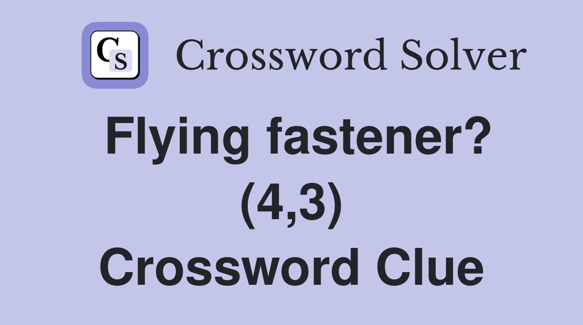 Flying fastener? (4,3) Crossword Clue