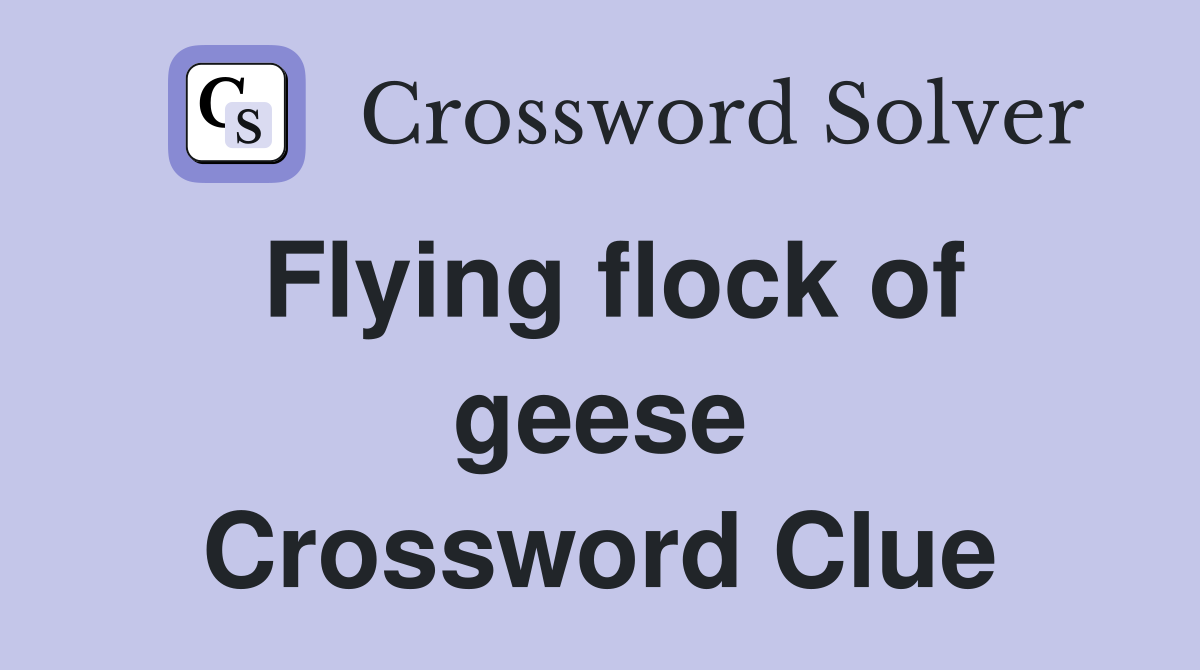 Flying flock of geese Crossword Clue