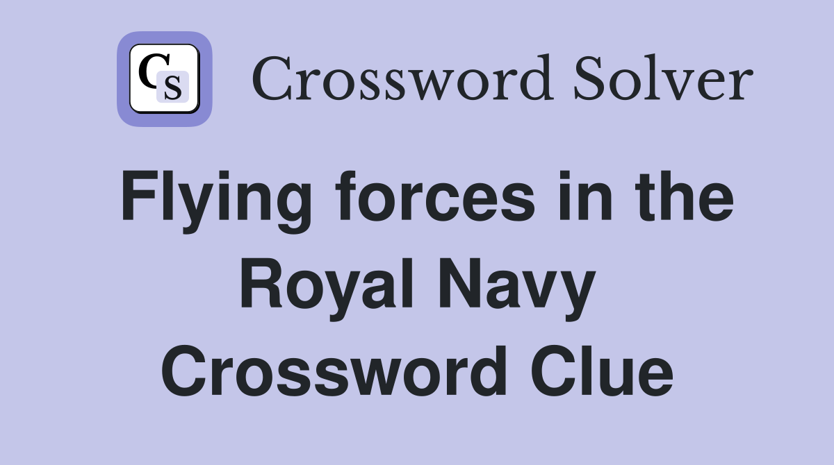 Flying forces in the Royal Navy Crossword Clue