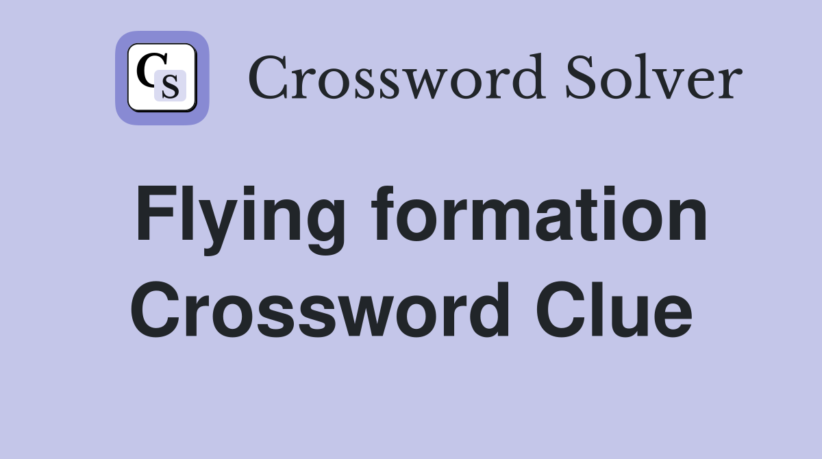 Flying formation Crossword Clue