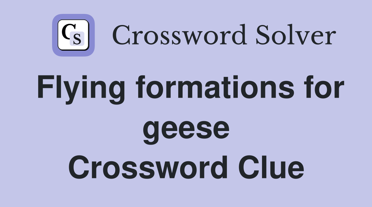 Flying formations for geese Crossword Clue