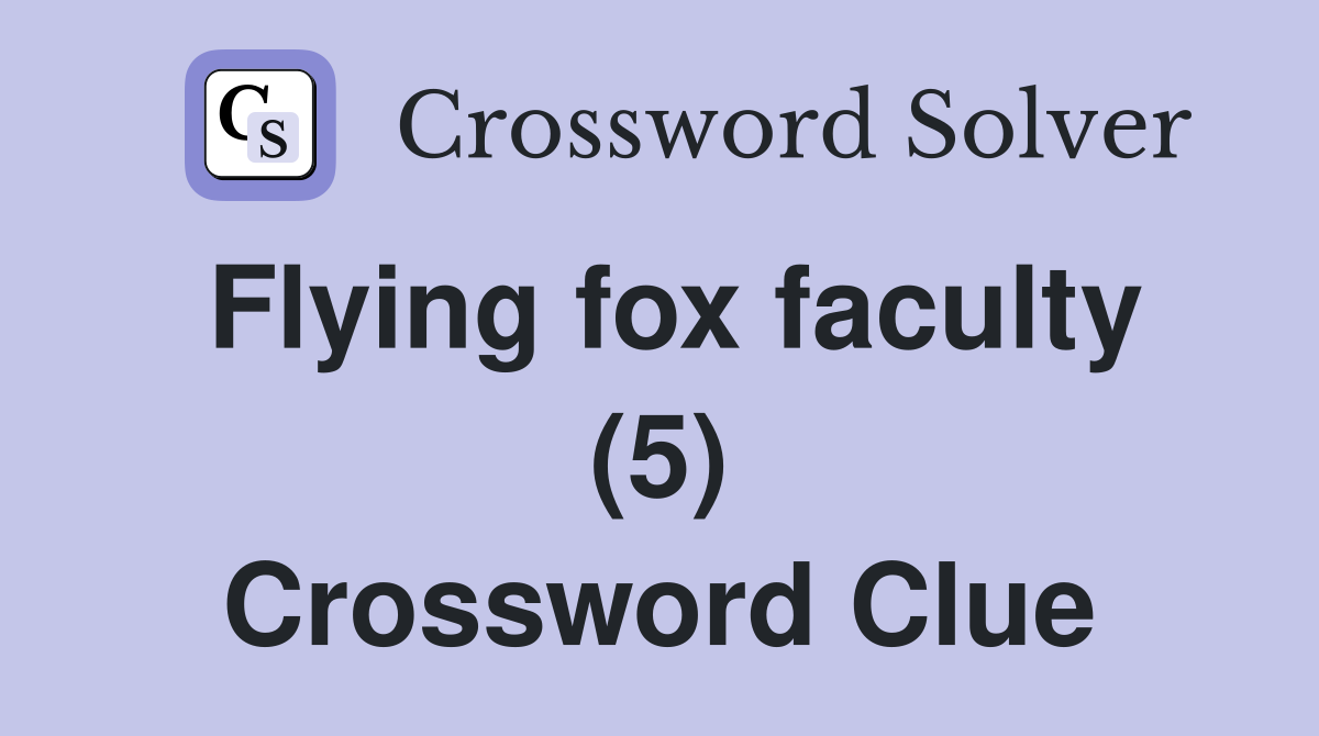 Flying fox faculty (5) Crossword Clue