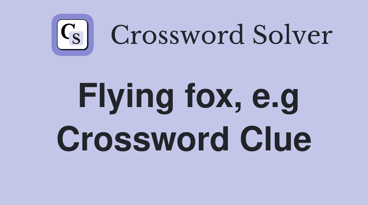Flying fox, e.g Crossword Clue