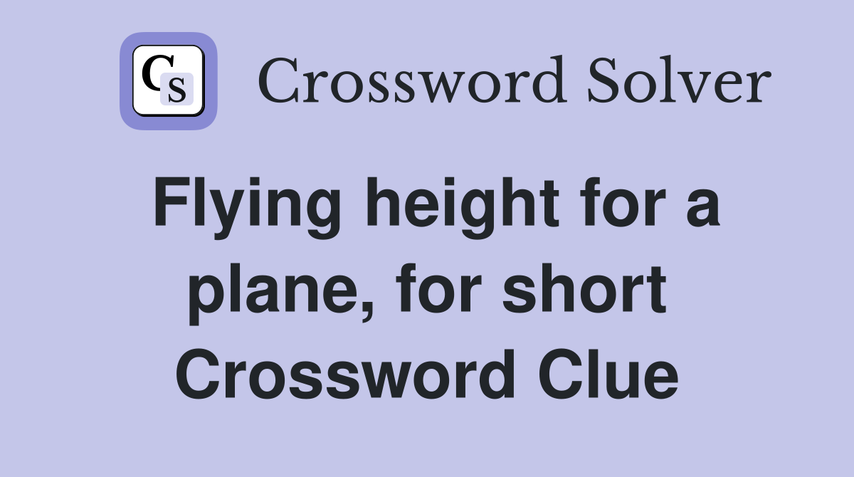Flying height for a plane, for short Crossword Clue
