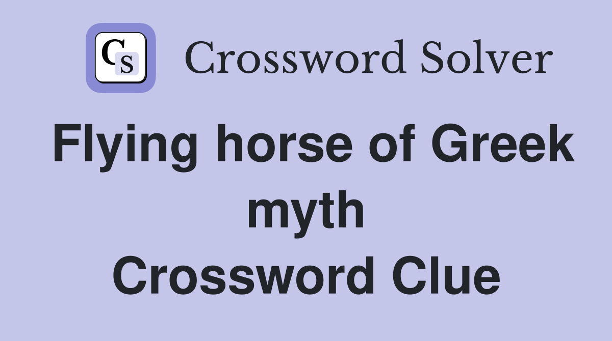 Flying horse of Greek myth Crossword Clue