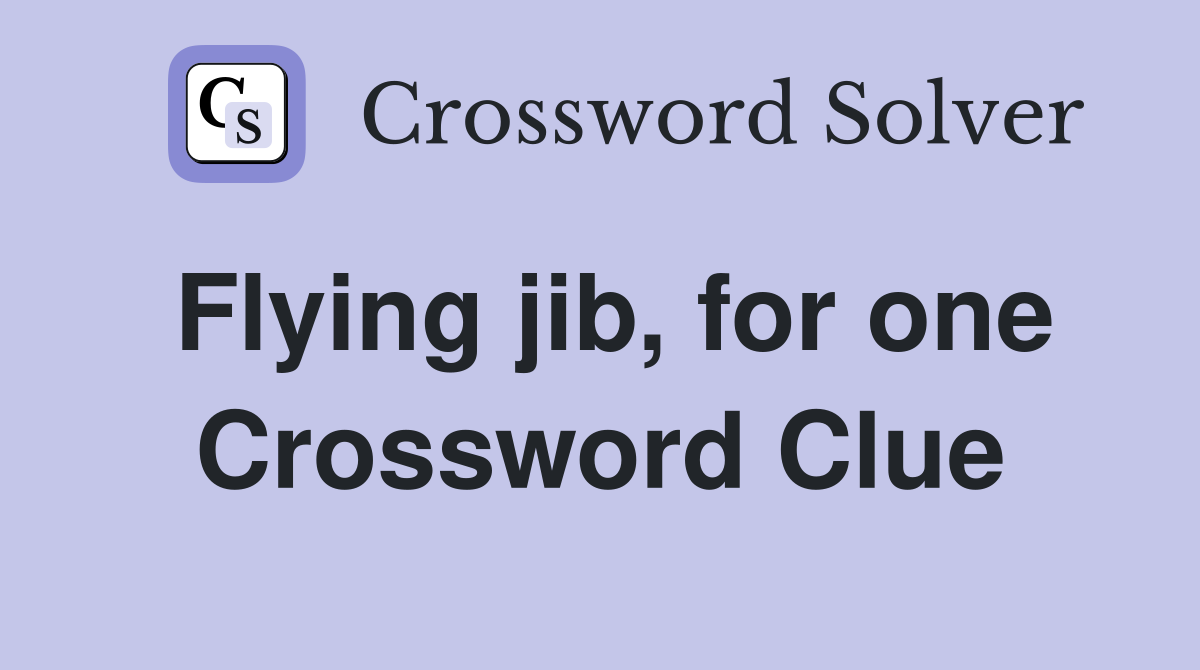 Flying jib, for one Crossword Clue