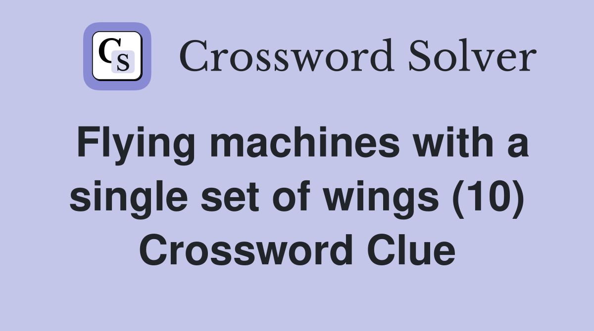 Flying machines with a single set of wings (10) Crossword Clue