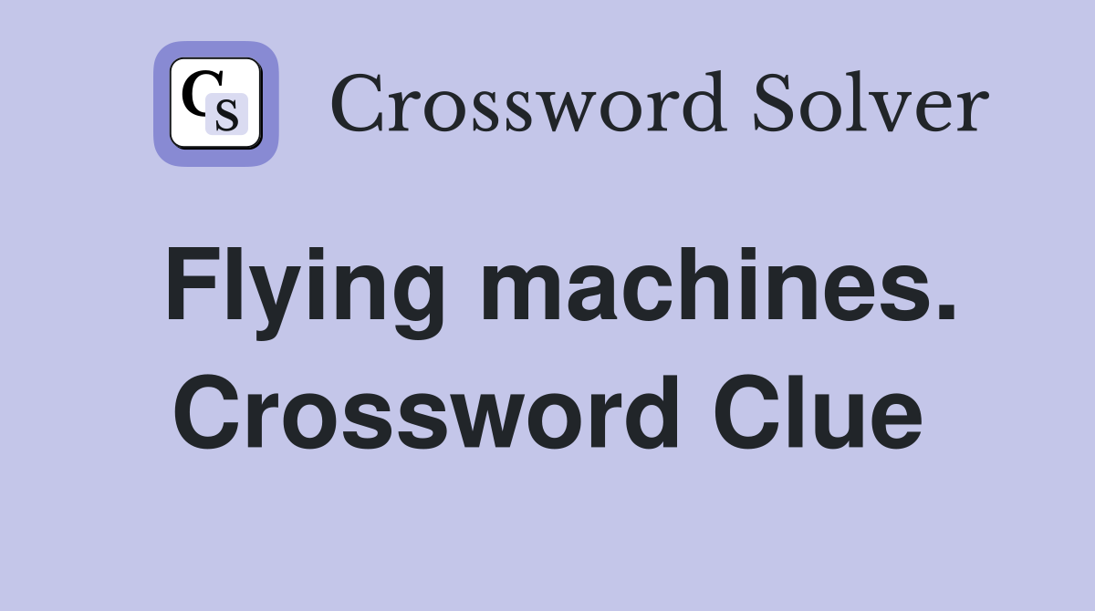 Flying machines. Crossword Clue