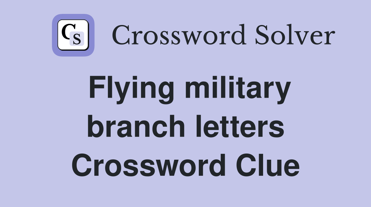 Flying military branch letters Crossword Clue