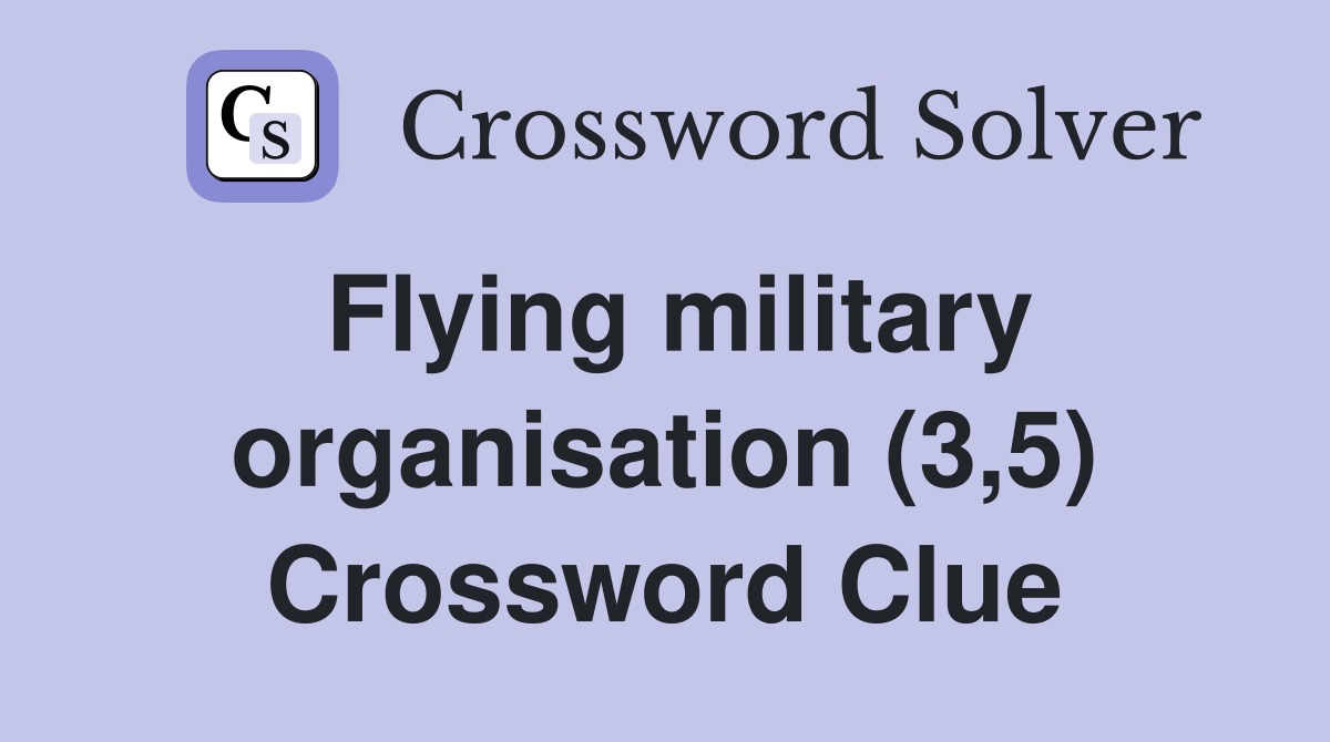 Flying military organisation (3,5) Crossword Clue
