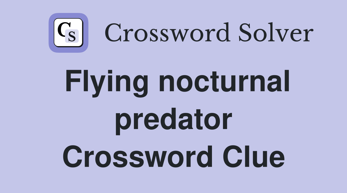 Flying nocturnal predator Crossword Clue