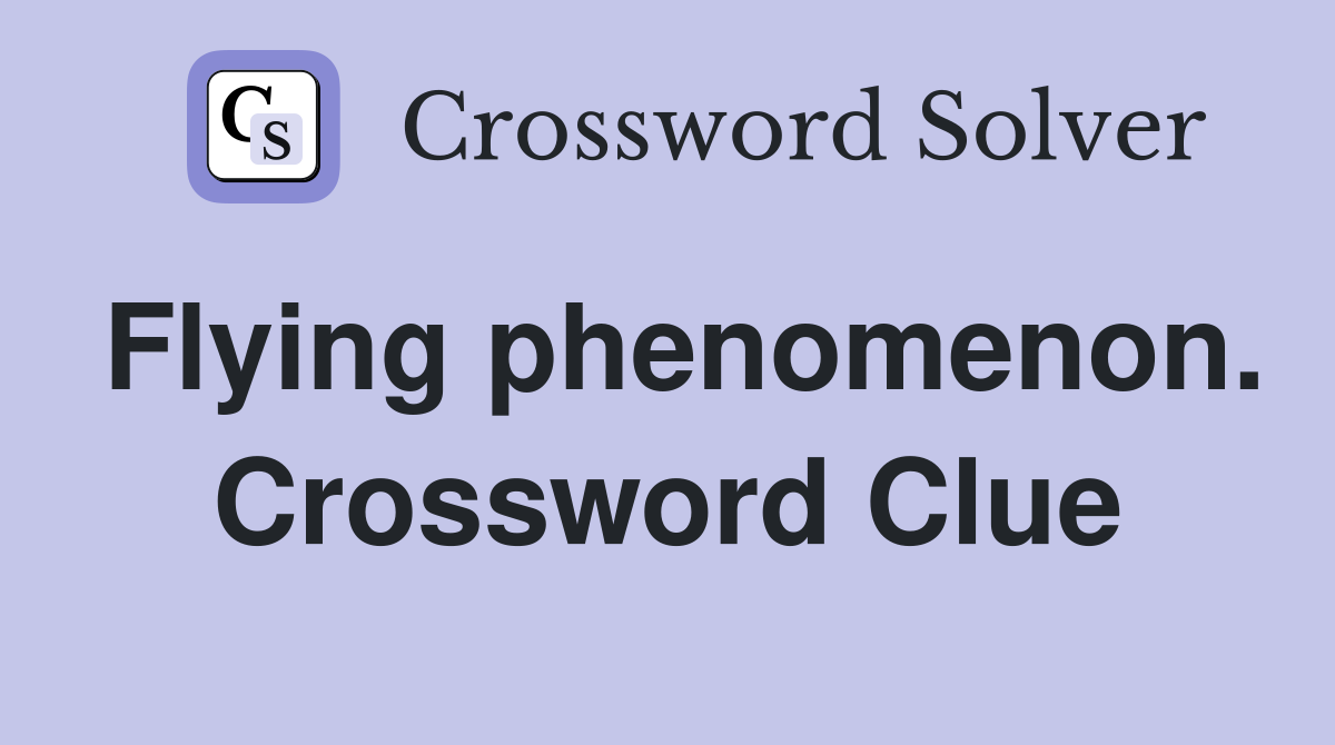 Flying phenomenon. Crossword Clue