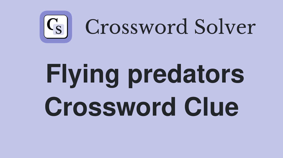 Flying predators Crossword Clue