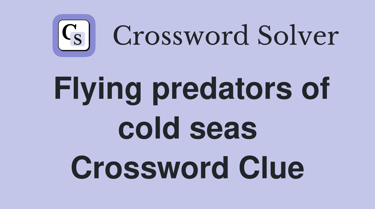 Flying predators of cold seas Crossword Clue
