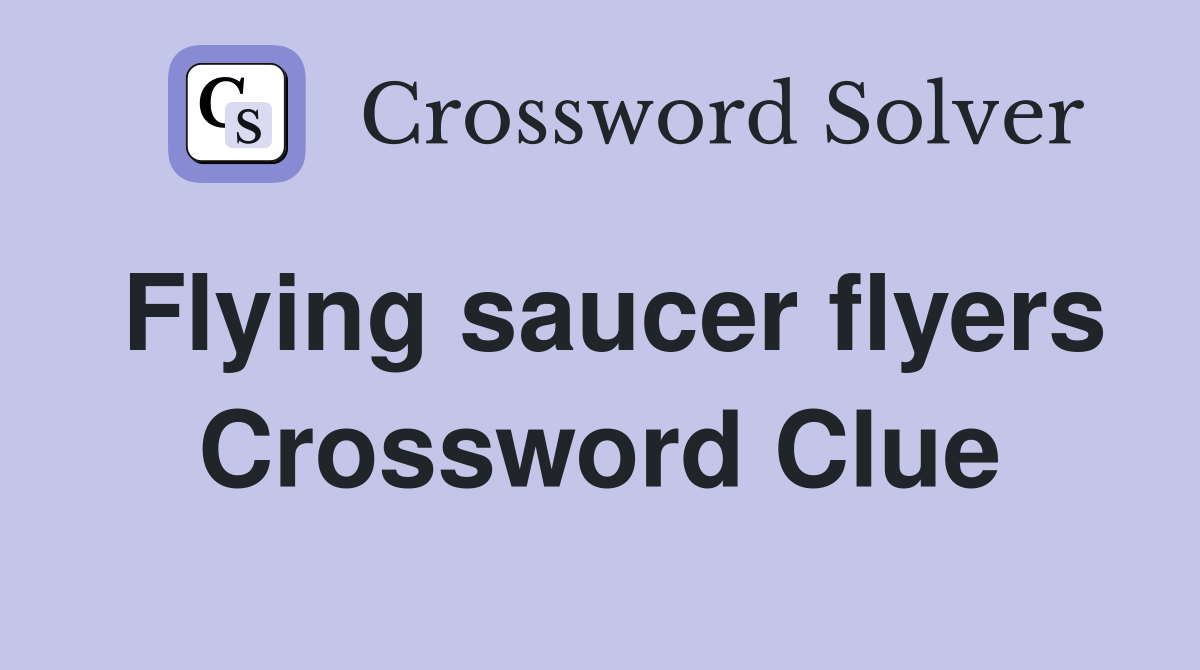 Flying saucer flyers Crossword Clue