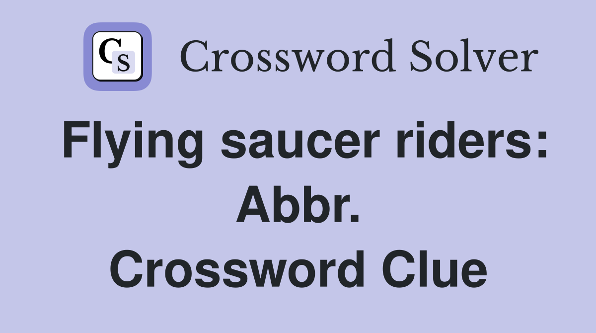 Flying saucer riders: Abbr. Crossword Clue