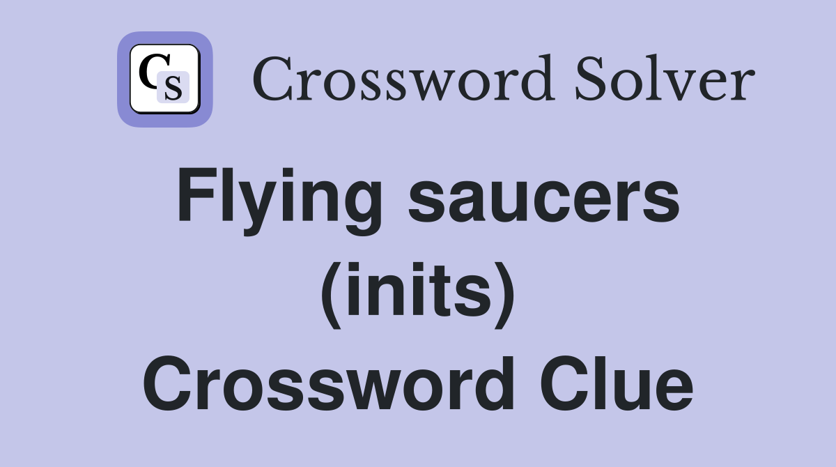 Flying saucers (inits) Crossword Clue