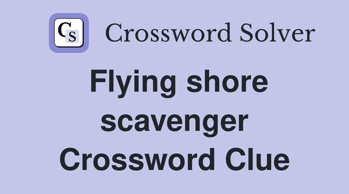 Flying shore scavenger Crossword Clue