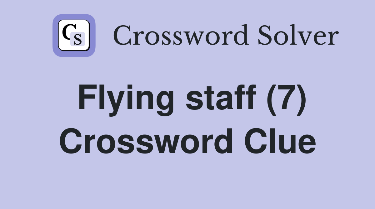 Flying staff (7) Crossword Clue