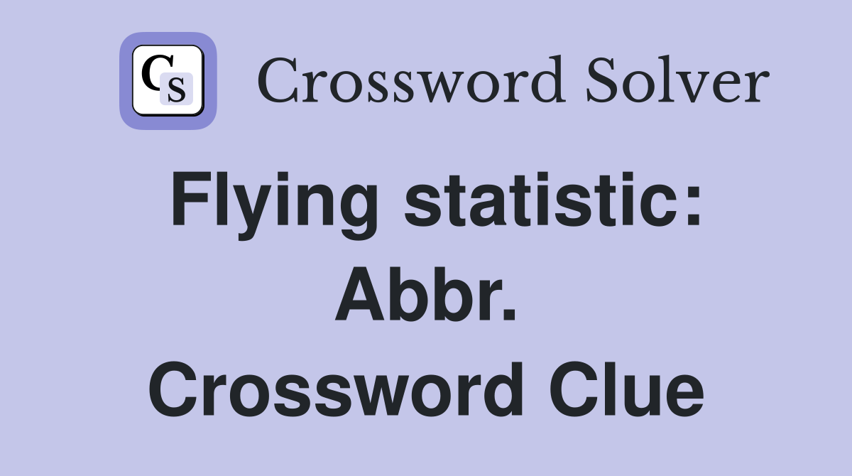 Flying statistic: Abbr. Crossword Clue