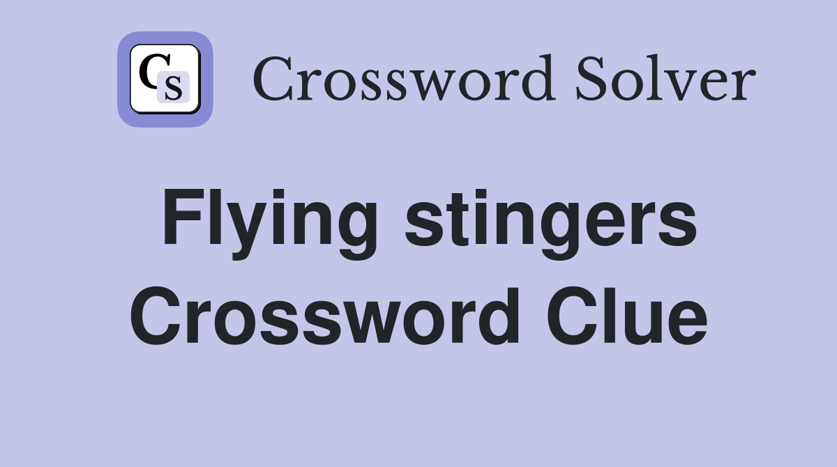 Flying stingers Crossword Clue