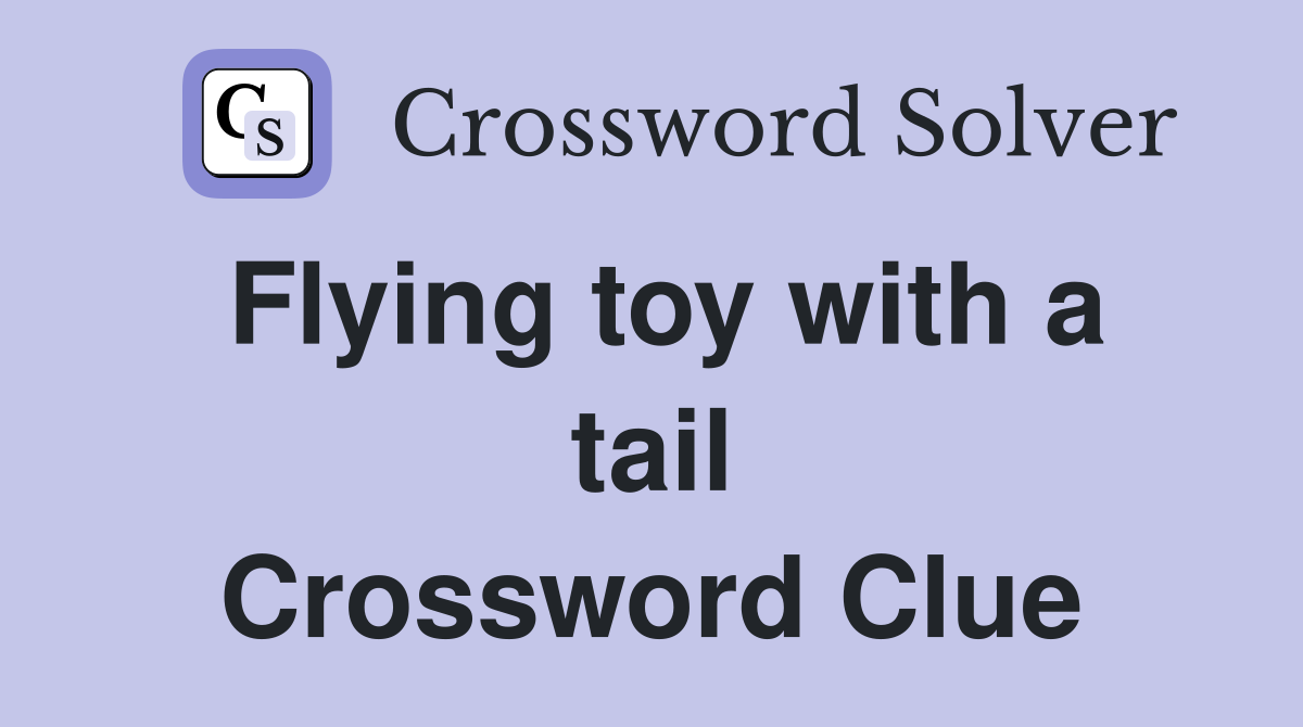 Flying toy with a tail Crossword Clue