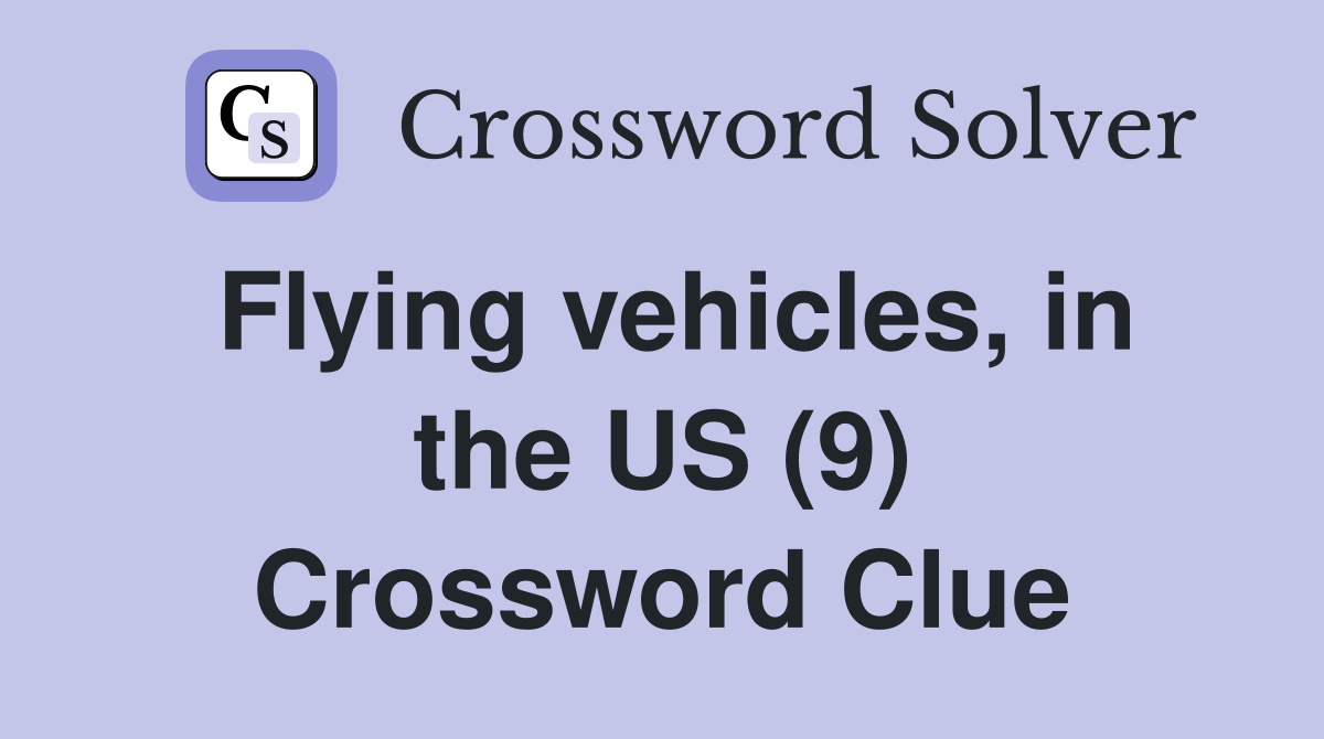 Flying vehicles, in the US (9) Crossword Clue