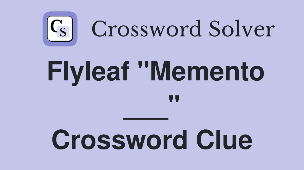 Flyleaf "Memento ___" Crossword Clue
