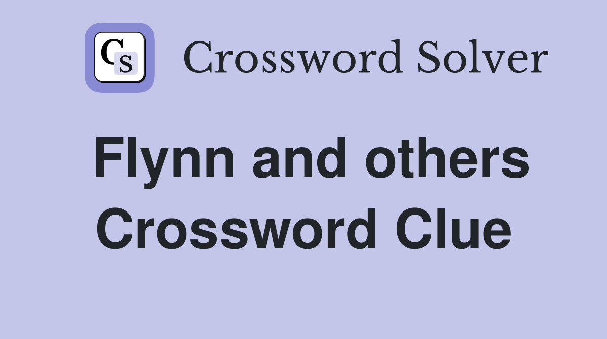 Flynn and others Crossword Clue