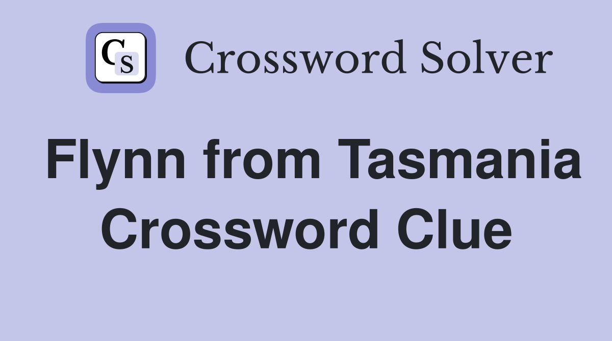 Flynn from Tasmania Crossword Clue