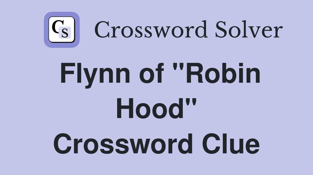 Flynn of "Robin Hood" Crossword Clue