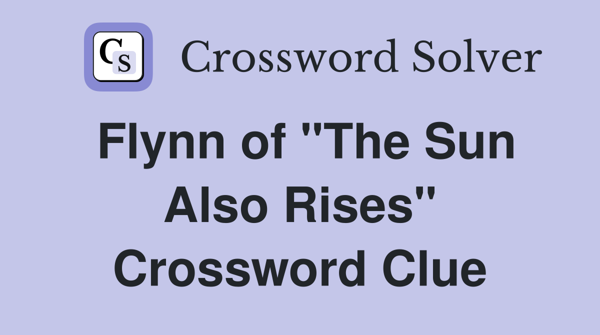 Flynn of "The Sun Also Rises" Crossword Clue