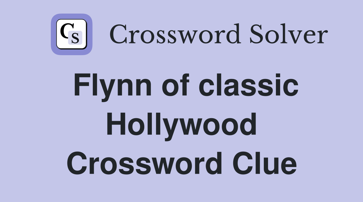 Flynn of classic Hollywood Crossword Clue