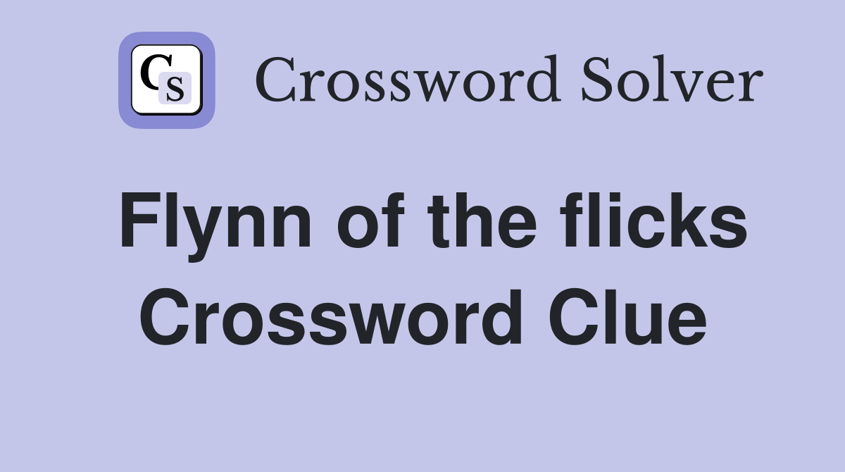 Flynn of the flicks Crossword Clue