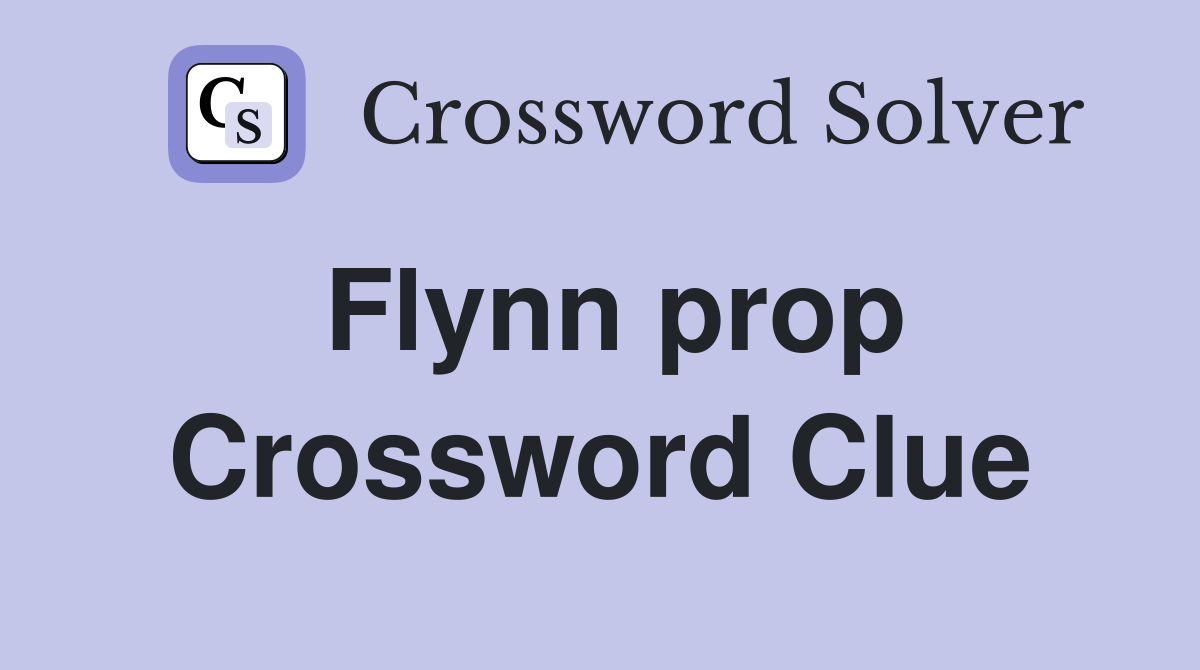 Flynn prop Crossword Clue