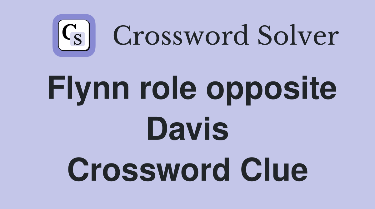 Flynn role opposite Davis Crossword Clue