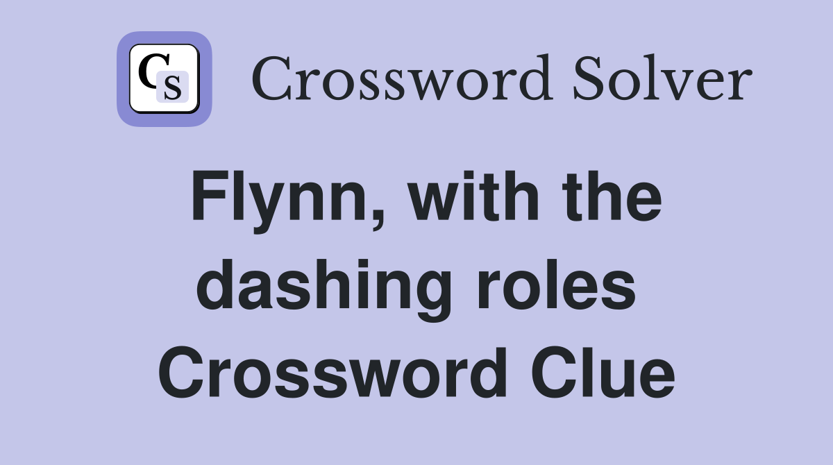 Flynn, with the dashing roles Crossword Clue