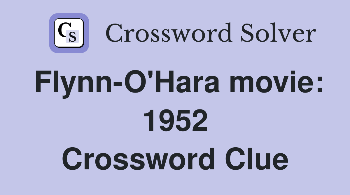 Flynn-O'Hara movie: 1952 Crossword Clue