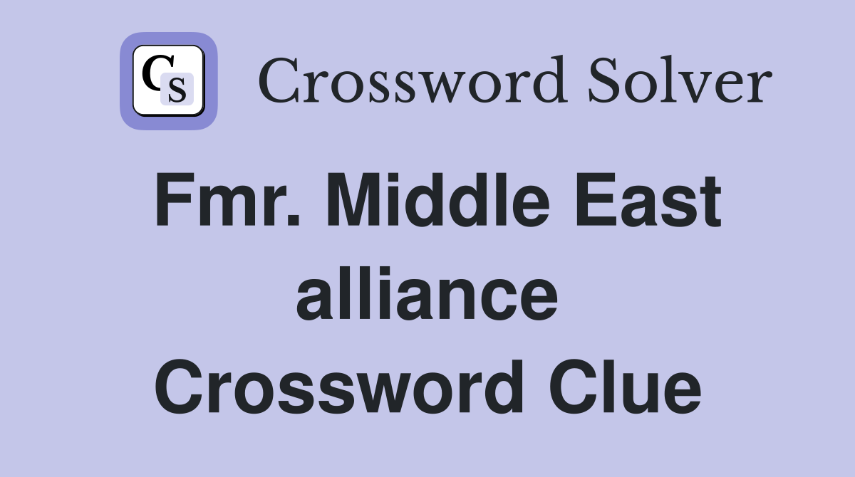 Fmr. Middle East alliance Crossword Clue