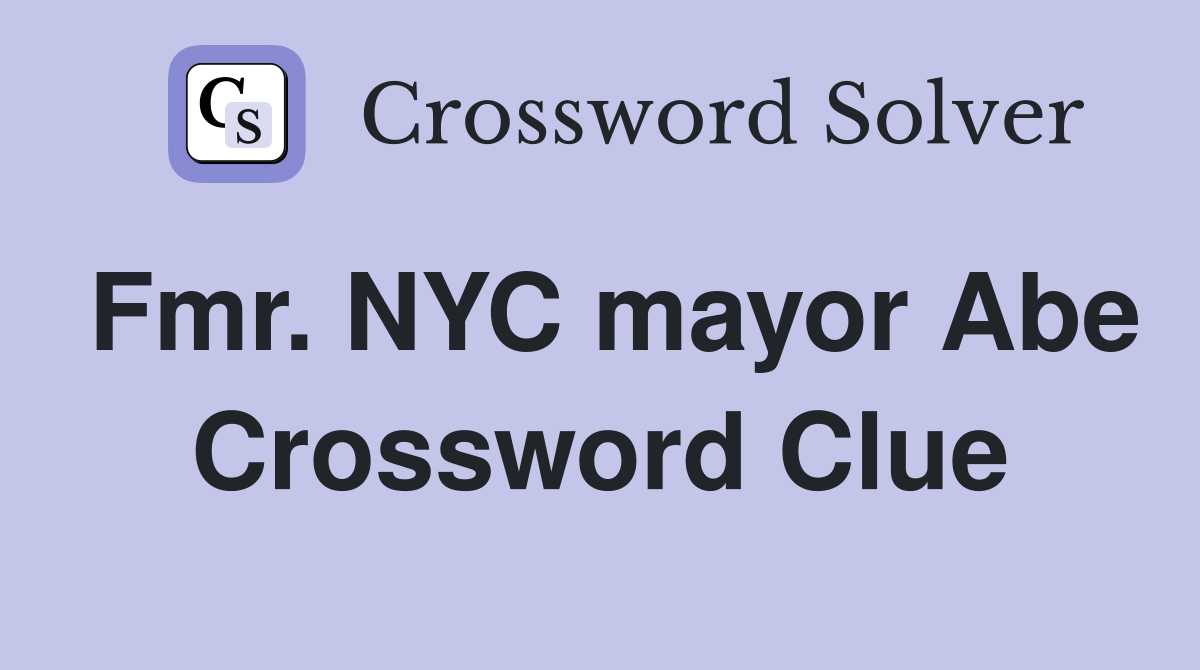 Fmr. NYC mayor Abe Crossword Clue