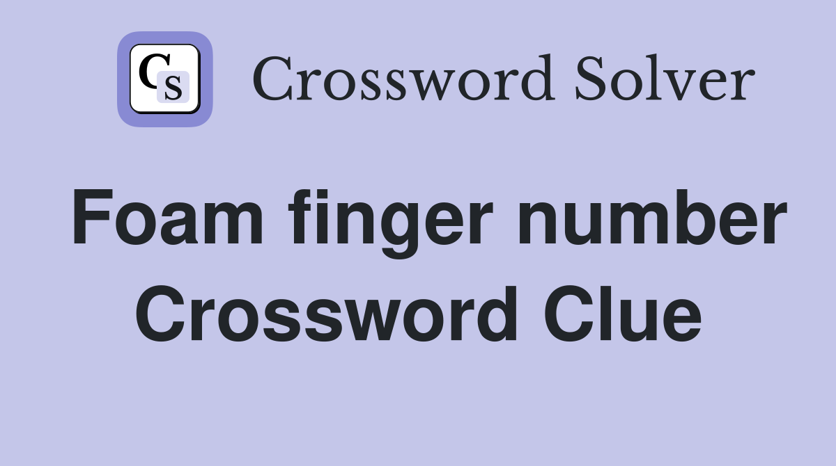 Foam finger number Crossword Clue