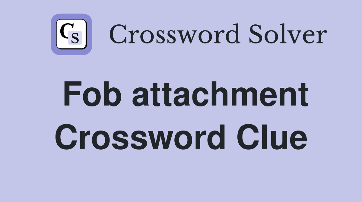 Fob attachment Crossword Clue